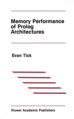 Memory Performance of Prolog Architectures - The Springer International Series in Engineering and Computer Science 40 (Hardback)