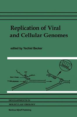 Replication of Viral and Cellular Genomes: Molecular events at the origins of replication and biosynthesis of viral and cellular genomes - Developments in Molecular Virology 2 (Hardback)