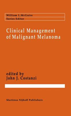 Clinical Management of Malignant Melanoma - Cancer Treatment and Research 21 (Hardback)