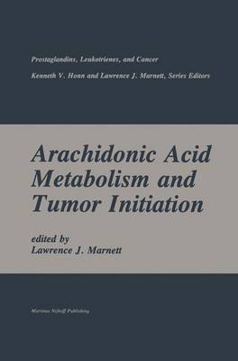 Arachidonic Acid Metabolism and Tumor Initiation - Prostaglandins, Leukotrienes, and Cancer 2 (Hardback)