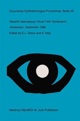 Seventh International Visual Field Symposium, Amsterdam, September 1986 - Documenta Ophthalmologica Proceedings Series 49 (Hardback)