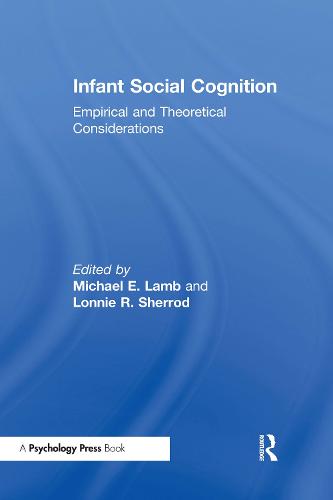 Infant Social Cognition: Theoretical and Empirical Considerations (Hardback)
