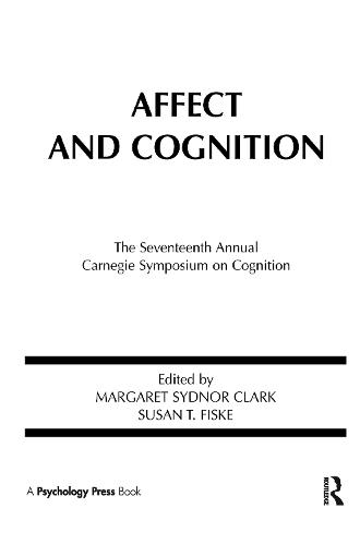 Affect and Cognition: 17th Annual Carnegie Mellon Symposium on Cognition - Carnegie Mellon Symposia on Cognition Series (Hardback)
