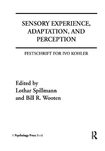 Sensory Experience, Adaptation, and Perception: Festschrift for Ivo Kohler (Hardback)