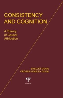 Consistency and Cognition: A Theory of Causal Attribution (Hardback)