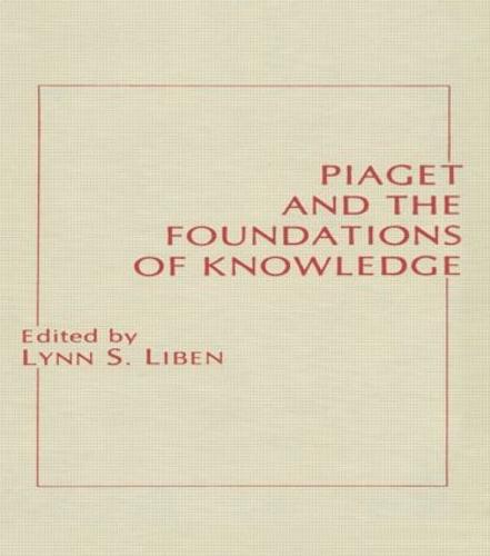 Piaget and the Foundations of Knowledge - Jean Piaget Symposia Series (Hardback)