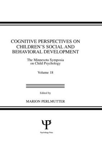 Cognitive Perspectives on Children's Social and Behavioral Development: The Minnesota Symposia on Child Psychology, Volume 18 - Minnesota Symposia on Child Psychology Series (Hardback)