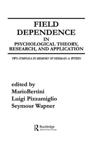Field Dependence in Psychological Theory, Research and Application: Two Symposia in Memory of Herman A. Witkin (Hardback)
