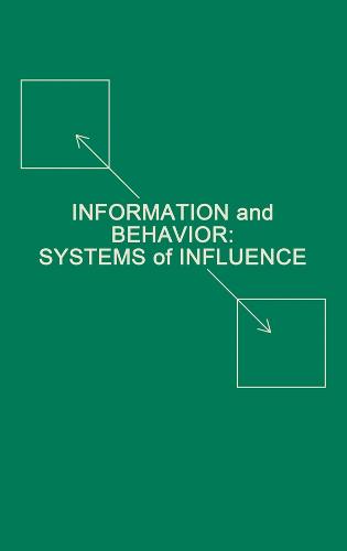 Information and Behavior: Systems of Influence - Routledge Communication Series (Hardback)