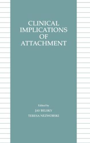 Clinical Implications of Attachment - Child Psychology Series (Hardback)
