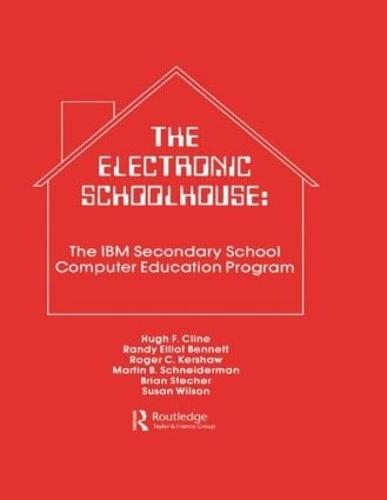 The Electronic Schoolhouse: The Ibm Secondary School Computer Education Program (Hardback)