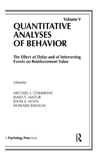 The Effect of Delay and of Intervening Events on Reinforcement Value: Quantitative Analyses of Behavior, Volume V - Quantitative Analyses of Behavior Series (Hardback)