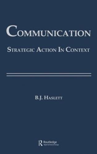 Communication: Strategic Action in Context - Routledge Communication Series (Hardback)
