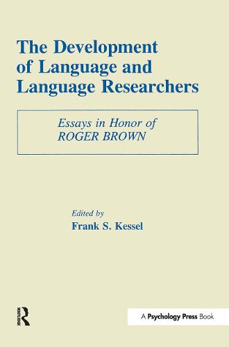 The Development of Language and Language Researchers: Essays in Honor of Roger Brown (Hardback)
