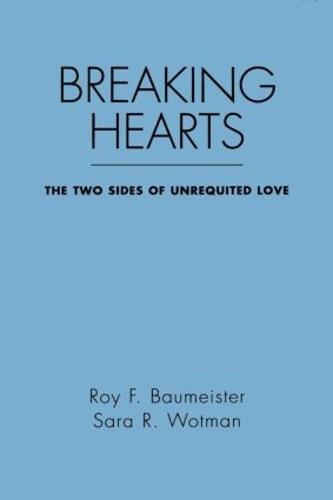 Breaking Hearts: The Two Sides Of Unrequited Love - Emotions and Social Behavior (Paperback)