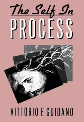 The Self In Process: Toward A Post-Rational Cognitive Therapy (Hardback)