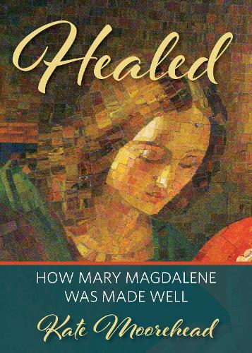 Healed: How Mary Magdelene Was Made Well (Paperback)