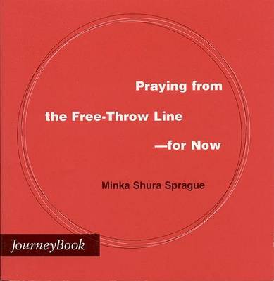 Praying from the Free Throw Line-for Now (Paperback)