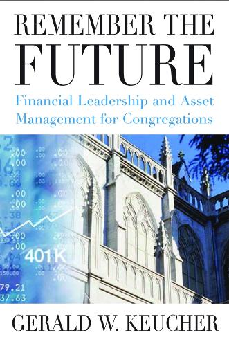 Remember the Future: Financial Leadership and Asset Management for Congregations (Paperback)
