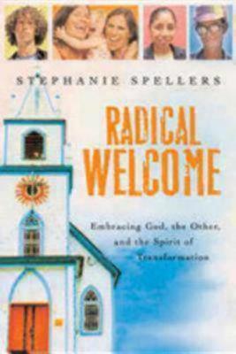 Radical Welcome: Embracing God, The Other, and the Spirit of Transformation (Paperback)