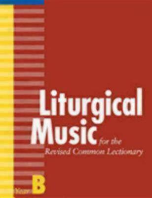 Liturgical Music for the Revised Common Lectionary, Year B (Paperback)