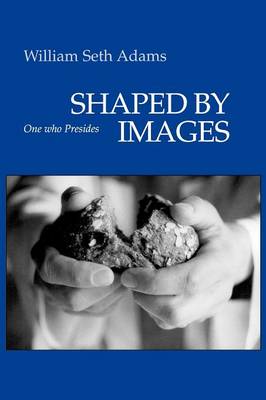 Shaped by Images: One Who Presides (Paperback)