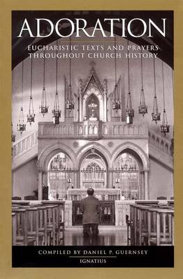 Adoration: Eucharistic Texts and Prayers Throughout Church History (Paperback)
