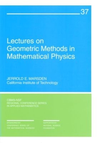 Lectures on Geometric Methods in Mathematical Physics - CBMS-NSF Regional Conference Series v. 37 (Paperback)