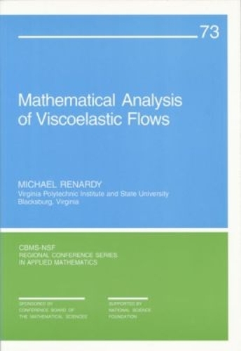 Mathematical Analysis of Viscoelastic Flows by Michael Renardy ...