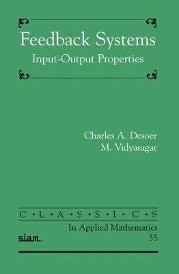 Feedback Systems: Input-output Properties - Classics in Applied Mathematics (Paperback)