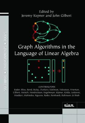Graph Algorithms in the Language of Linear Algebra - Software, Environments and Tools (Hardback)