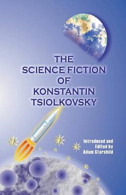 The Science Fiction of Konstantin Tsiolkovsky (Paperback)