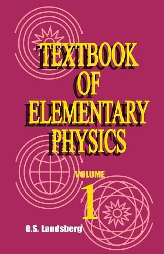 Textbook of Elementary Physics: Mechanics Heat Molecular Physics - Textbook of Elementary Physics 1 (Paperback)