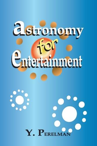 Astronomy for Entertainment (Paperback)