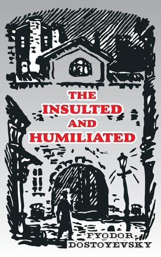 The Insulted and Humiliated (Paperback)