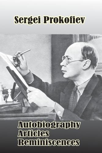 Sergei Prokofiev: Autobiography, Articles, Reminiscences (Paperback)