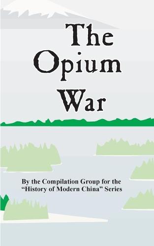 The Opium War - History of Modern China (Paperback)