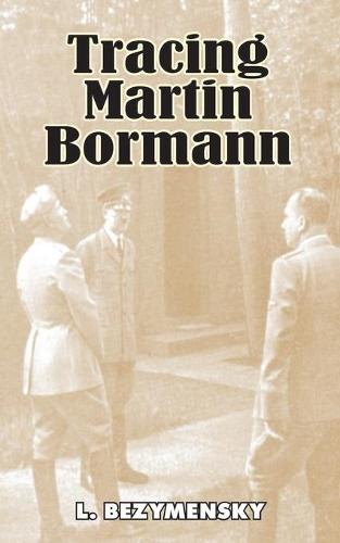 Tracing Martin Bormann (Paperback)