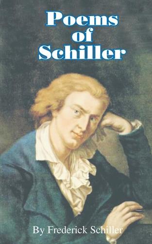 Poems of Schiller - Works of Frederick Schiller (Paperback)