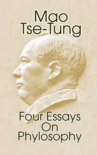 Mao Tse-Tung: Four Essays on Philosophy (Paperback)