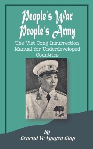 People's War People's Army: The Viet Cong Insurrection Manual for Underdeveloped Countries (Paperback)