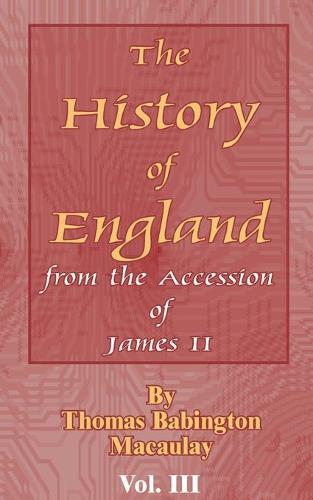 History of England: From the Accession of James II - History of England; From the Accession of James II 03 (Paperback)