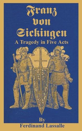 Franz Von Sickingen: A Tragedy in Five Acts (Paperback)