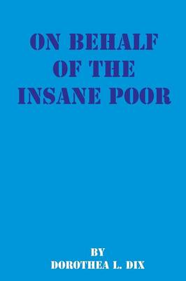 On Behalf of the Insane Poor: Selected Reports (Paperback)