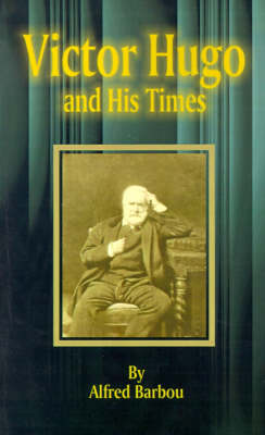 Victor Hugo and His Times (Paperback)