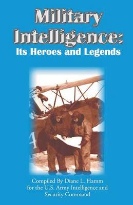 Military Intelligence: Its Heroes and Legends (Paperback)