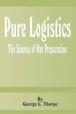 Pure Logistics: The Science of War Preparation (Paperback)
