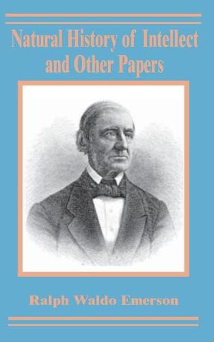 Natural History of Intellect and Other Papers (Paperback)