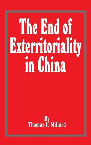 The End of Exterritoriality in China (Paperback)