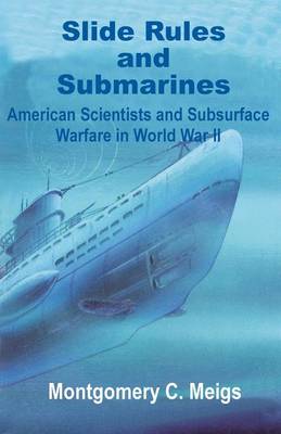 Slide Rules and Submarines: American Scientists and Subsurface Warfare in World War II (Paperback)